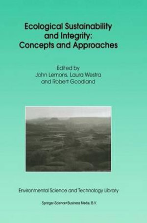 Ecological Sustainability and Integrity : Concepts and Approaches - J. Lemons