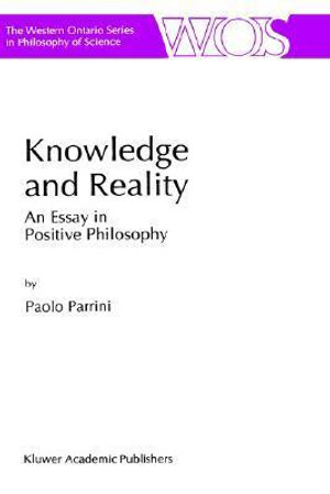 Knowledge and Reality : An Essay in Positive Philosophy - P. Parrini