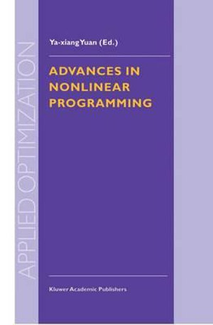 Advances in Nonlinear Programming : Proceedings of the 96 International Conference on Nonlinear Programming - YA-Xiang Yuan