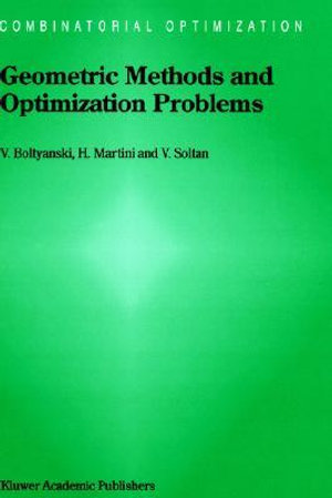 Geometric Methods and Optimization Problems : Combinatorial Optimization - Vladimir Boltyanski