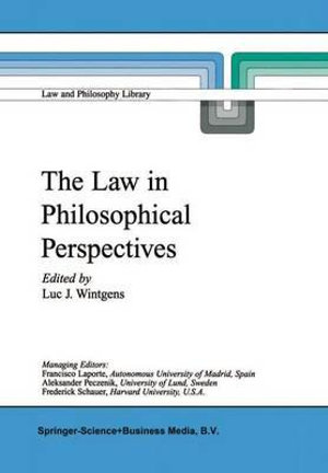 The Law in Philosophical Perspectives : My Philosophy of Law - Luc J. Wintgens