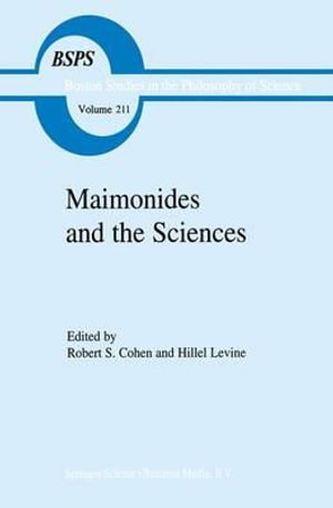 Maimonides and the Sciences : BOSTON STUDIES IN THE PHILOSOPHY OF SCIENCE - Robert S. Cohen