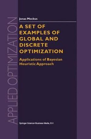 A Set of Examples of Global and Discrete Optimization : Applications of Bayesian Heuristic Approach - Jonas Mockus