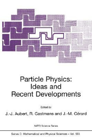 Particle Physics : Ideas and Recent Developments - Jean-Jacques Aubert