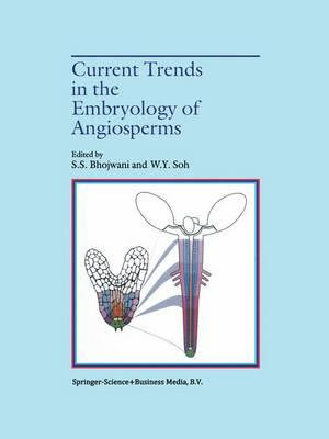 Current Trends in the Embryology of Angiosperms - Sant Saran Bhojwani