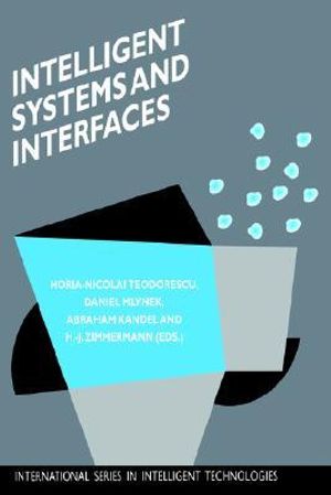 Intelligent Systems and Interfaces : International Series in Intelligent Technologies - Horia-Nicolai TEODORESCU