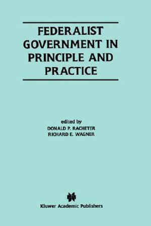 Federalist Government in Principle and Practice - Donald P. Racheter