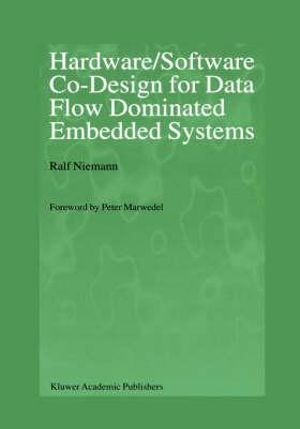 Hardware/Software Co-Design for Data Flow Dominated Embedded Systems - Ralf Niemann