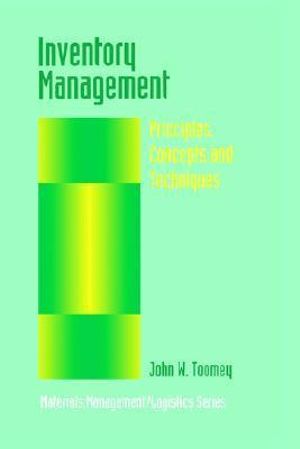 Inventory Management : Principles, Concepts and Techniques - John Toomey