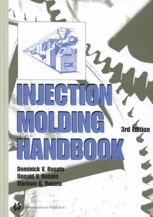 Injection Molding Handbook - Dominick V. Rosato