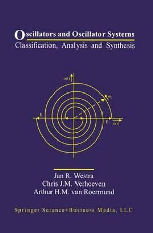 Oscillators and Oscillator Systems : Classification, Analysis and Synthesis - Jan R. Westra