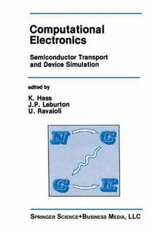 Computational Electronics : Semiconductor Transport and Device Simulation - Karl Hess