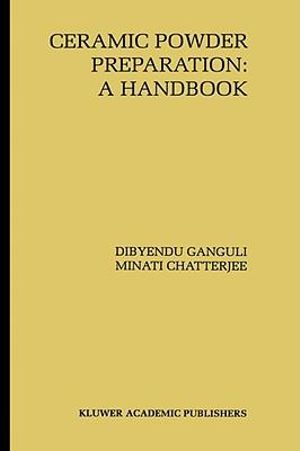 Ceramic Powder Preparation : A Handbook - Dibyendu Ganguli