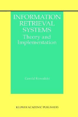 Information Retrieval Systems : Theory and Implementation - Gerald J. Kowalski