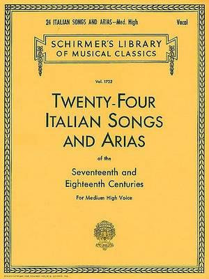 Twenty-Four Italian Songs & Arias Of The 17/18th Centuries - Medium-High Voice : Schirmer's Library of Musical Classics - Hal Leonard Corp