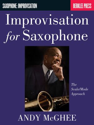 Improvisation for Saxophone : The Scale/Mode Approach - Andy McGhee