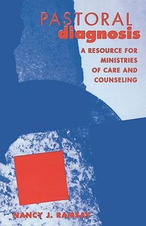 Pastoral Diagnosis : A Resource for Ministries of Care and Counseling - Nancy J. Ramsay