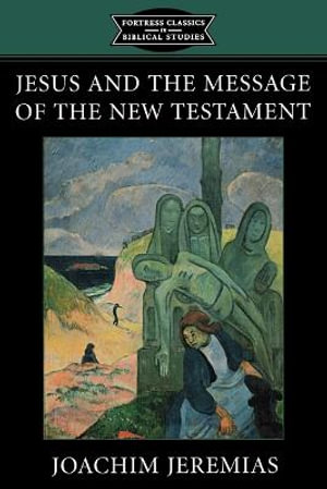 Jesus and the Message of the New Testament : Fortress Classics in Biblical Studies - K. C. Hanson