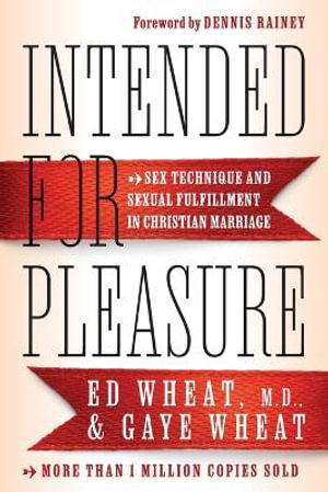 Intended for Pleasure - Sex Technique and Sexual Fulfillment in Christian Marriage - Ed Md Wheat