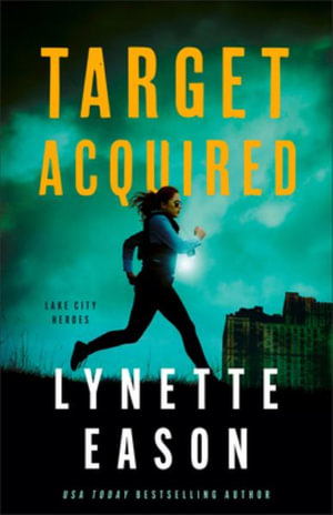 Target Acquired : Lake City Heroes - Lynette Eason