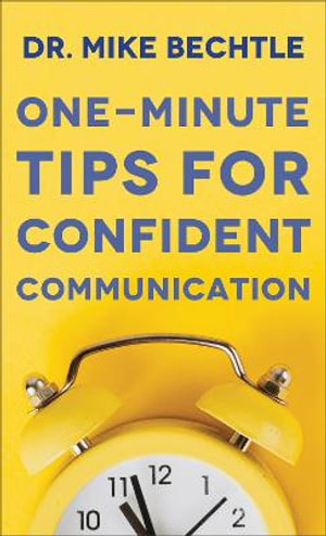 One-Minute Tips for Confident Communication - Dr. Mike Bechtle