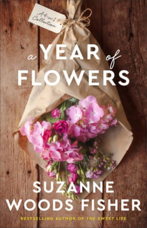 A Year of Flowers : A 4-In-1 Novella Collection - Suzanne Woods Fisher