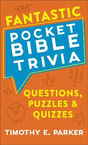 Fantastic Pocket Bible Trivia - Questions, Puzzles & Quizzes - Timothy E. Parker