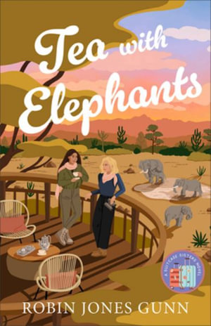 Tea with Elephants : A Suitcase Sisters Novel - Robin Jones Gunn