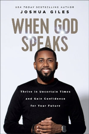 When God Speaks : Thrive in Uncertain Times and Gain Confidence for Your Future - Joshua Giles