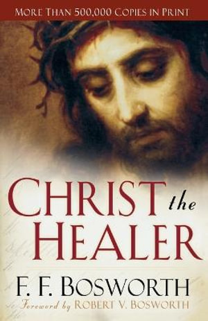 Christ the Healer - F. F. Bosworth