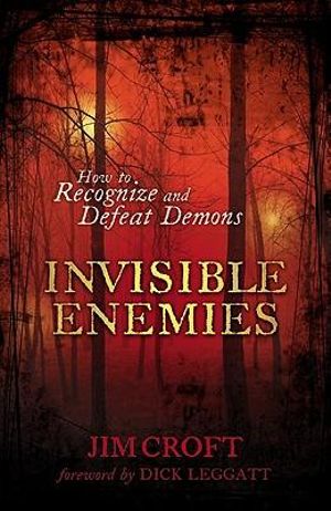 Invisible Enemies : How to Recognize and Defeat Demons - Jim Croft