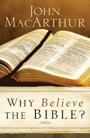 Why Believe the Bible? - John MacArthur