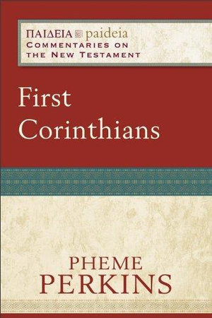 First Corinthians : Paideia: Commentaries on the New Testament - Pheme Perkins