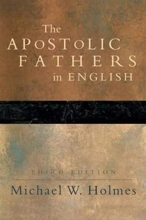 The Apostolic Fathers - Greek Texts and English Translations - Michael W. Holmes