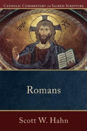 Romans : Catholic Commentary on Sacred Scripture - Scott W. Hahn