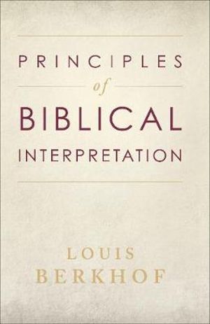 Principles of Biblical Interpretation - Louis Berkhof