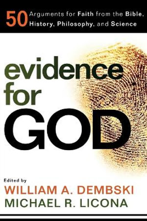 Evidence for God - 50 Arguments for Faith from the Bible, History, Philosophy, and Science - William A. Dembski