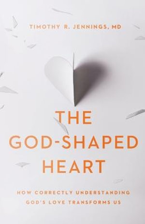 God-Shaped Heart - Timothy R. MD Jennings