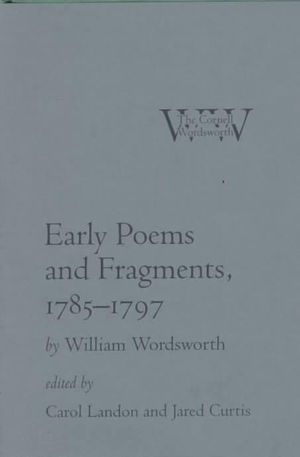 Early Poems and Fragments, 1785-1797 : CORNELL WORDSWORTH - William Wordsworth