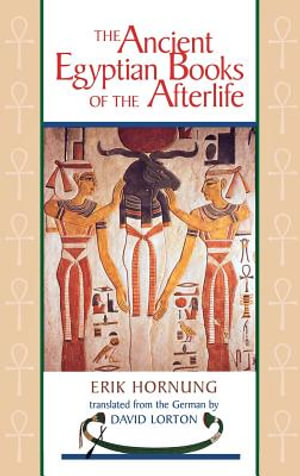 The Ancient Egyptian Books of the Afterlife - Erik Hornung