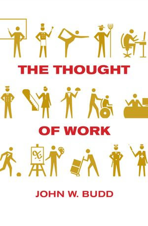 The Thought of Work - John W. Budd