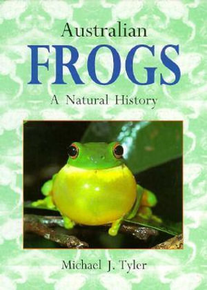 Australian Frogs : A Natural History - Michael J. Tyler