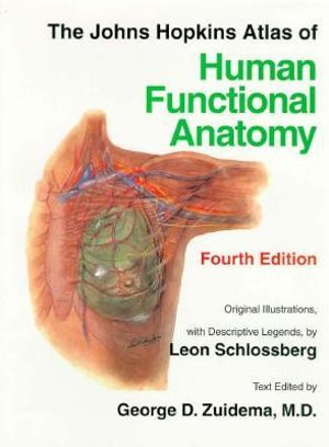 Johns Hopkins Atlas of Human Functional Anatomy 4ed : JOHNS HOPKINS ATLAS OF HUMAN FUNCTIONAL ANATOMY - Leon Schlossberg