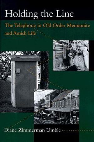 Holding the Line: : The Telephone in Old Order Mennonite and Amish Life (POD) - Diane Zimmerman Umble