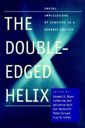 Double-Edged Helix: : Social Implications of Genetics in a Diverse Society (POD) - Joseph S. Alper