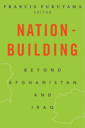 Nation-Building : Beyond Afghanistan and Iraq - Francis Fukuyama