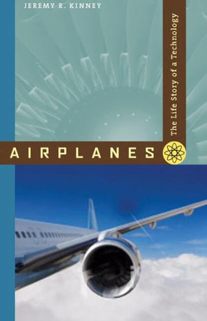 Airplanes: : The Life Story of a Technology - Jeremy R. Kinney