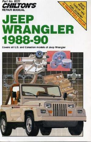 Jeep CJ5, CJ6, CJ7 Scrambler and Wrangler, 1988-90, Covers All . and  Canadian Models of Jeep Wrangler by Chilton Automotive Books |  9780801982217 | Booktopia