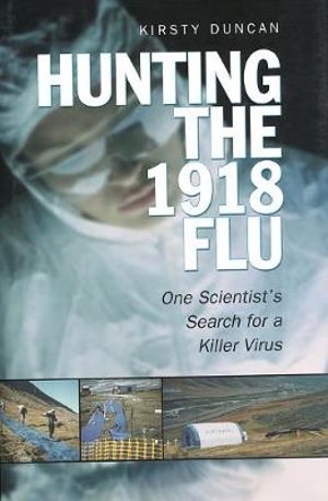 Hunting the  1918 Flu - Kirsty E. Duncan