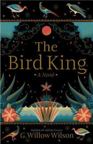 The Bird King - G. Willow Wilson